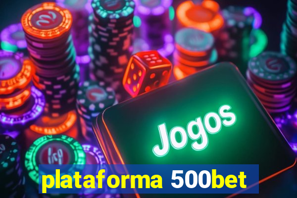 plataforma 500bet